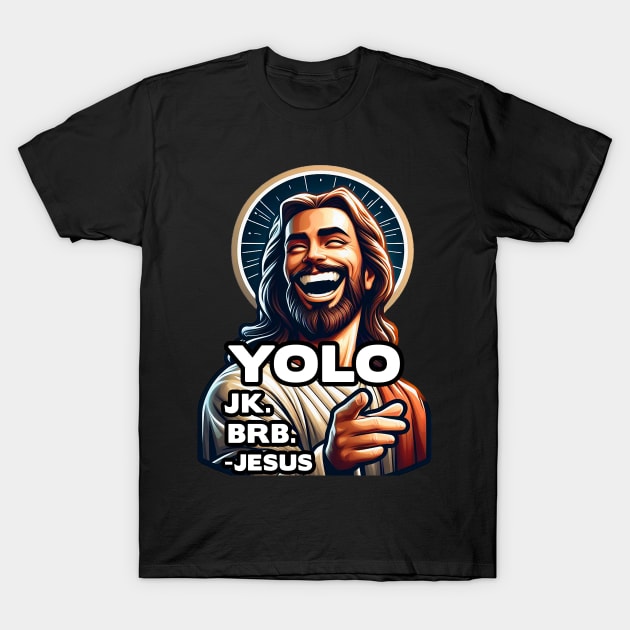 YOLO JK BRB Jesus T-Shirt by Plushism